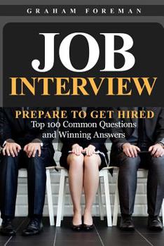 Paperback Job Interview: Prepare to Get Hired: Top 100 Common Questions and Winning Answers Book