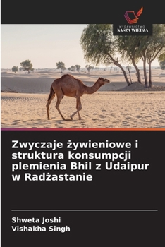 Zwyczaje zywieniowe i struktura konsumpcji plemienia Bhil z Udaipur w Radzastanie (Polish Edition)