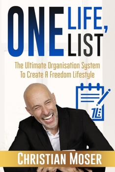 Paperback One Life, One List: The Ultimate Organisation System To Create A Freedom Lifestyle Book