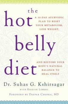 Paperback The Hot Belly Diet: A 30-Day Ayurvedic Plan to Reset Your Metabolism, Lose Weight, and Restore Your Body's Natural Balance to Heal Itself Book
