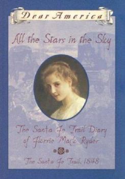 Hardcover Dear America: All the Stars in the Sky: The Santa Fe Trail, Diary of Florrie Ryder Book