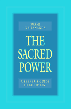 Paperback The Sacred Power: A Seeker's Guide to Kundalini Book