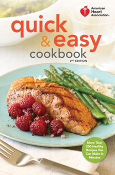 Hardcover American Heart Association Quick & Easy Cookbook, 2nd Edition: More Than 200 Healthy Recipes You Can Make in Minutes Book