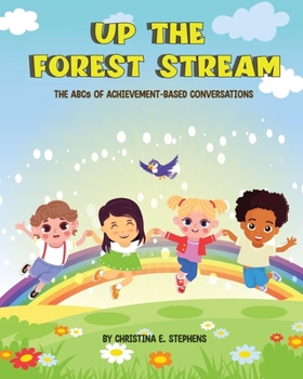 Paperback Up The Forest Stream: The ABCs of Achievement-Based Conversations Book