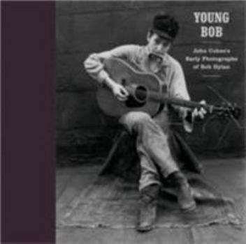 Hardcover Young Bob: John Cohen's Early Photographs of Bob Dylan Book