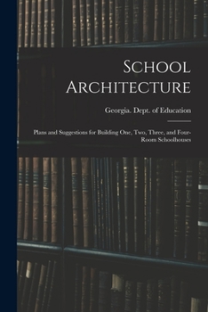 Paperback School Architecture; Plans and Suggestions for Building one, two, Three, and Four-room Schoolhouses Book