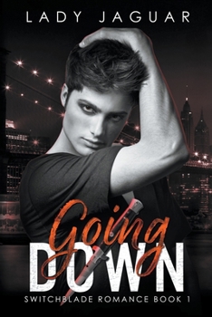 Going Down - Book #1 of the Switchblade Romance