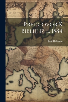 Paperback Predgovor K Bibliji Iz L. 1584 [Slovenian] Book