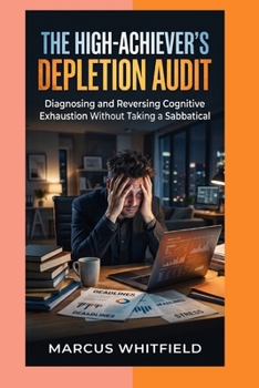 The High-Achiever's Depletion Audit: Diagnosing and Reversing Cognitive Exhaustion Without Taking a Sabbatical