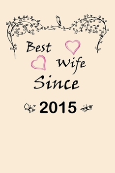Best Wife Since  2015  Journal Couples Gift: White Lined Notebook / Journal/ Dairy/ planner  couples Gift for valentines day, 200 Pages, 6x9, Soft Cover, Matte Finish