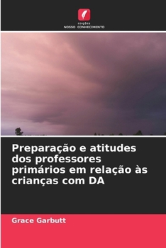 Paperback Preparação e atitudes dos professores primários em relação às crianças com DA [Portuguese] Book
