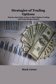 Paperback Strategies of Trading Options: Step-by-step Guide on How to Start Options Trading and Create Passive Income Book