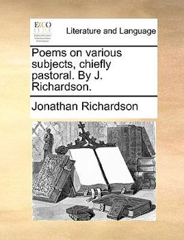 Paperback Poems on Various Subjects, Chiefly Pastoral. by J. Richardson. Book