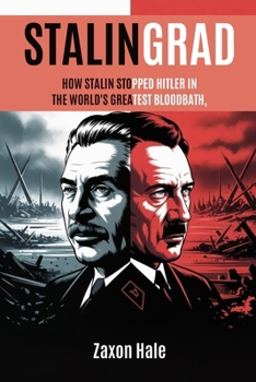 Paperback Stalingrad: How Stalin Stopped Hitler in the World's Greatest Bloodbath Book