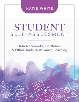 Paperback Student Self-Assessment: Data Notebooks, Portfolios, and Other Tools to Advance Learning Book
