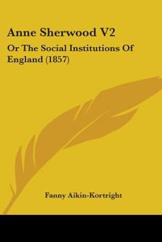 Anne Sherwood V2: Or The Social Institutions Of England