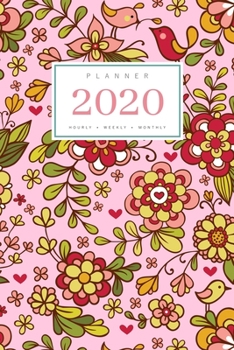 Paperback Planner 2020 Hourly Weekly Monthly: 6x9 Medium Notebook Organizer with Hourly Time Slots - Jan to Dec 2020 - Flower Bird Mini Heart Design Pink Book