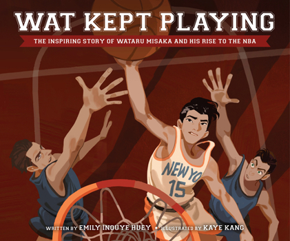 Hardcover Wat Kept Playing: The Inspiring Story of Wataru Misaka and His Rise to the NBA Book