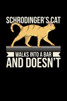 Schroedingers Cat Walks Into A Bar And Doesn't: 6x9 Science Journal & Notebook College Rulled Paper Gift For A Physicist