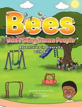 Paperback Bees Don't Sting Brown People: Adventures in Diversity with Aj Book