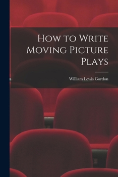 Paperback How to Write Moving Picture Plays Book