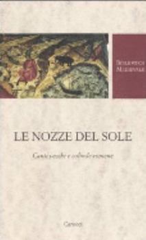 Paperback Le nozze del Sole. Canti vecchi e colinde romene. Testo romeno a fronte [Italian] Book