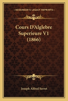 Paperback Cours D'Alglebre Superieure V1 (1866) [French] Book