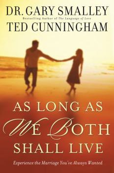 Hardcover As Long as We Both Shall Live: Experiencing the Marriage You've Always Wanted Book