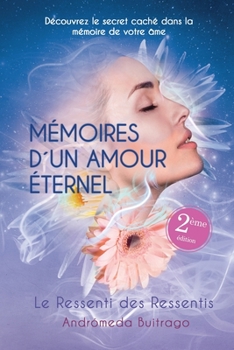 Paperback Mémoires d'Un Amour Éternel: Le Ressenti des Ressentis [French] Book