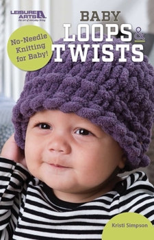 Paperback Baby Loops & Twists--No-Needle Knitting for Baby! Book