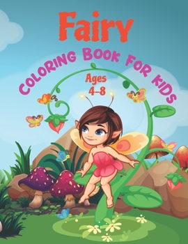Paperback Fairy Coloring Book For Kids Ages 4-8: Fairy Tale Pictures with Flowers, Butterflies, Birds, Cute Animals. Fun Pages to Color for Girls, Kids Book