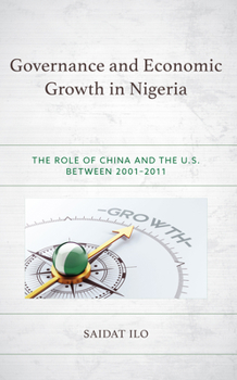 Hardcover Governance and Economic Growth in Nigeria: The Role of China and the U.S. between 2001-2011 Book