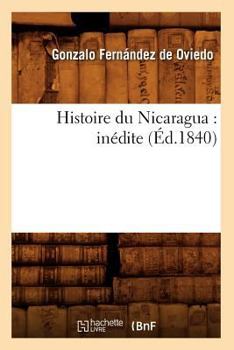 Paperback Histoire Du Nicaragua: Inédite (Éd.1840) [French] Book