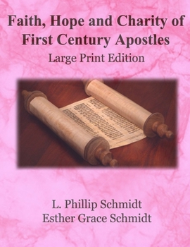 Paperback Faith, Hope and Charity of First Century Apostles: Large Print Edition [Large Print] Book