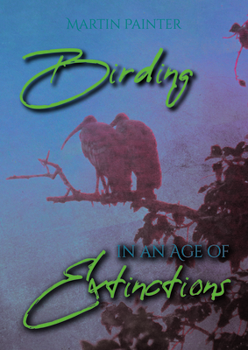 Paperback Birding in an Age of Extinctions Book
