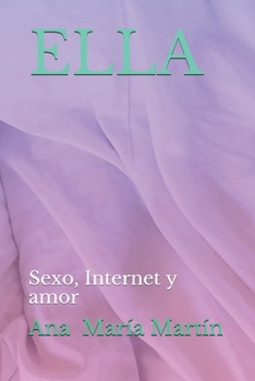 Paperback Ella: Sexo, Internet y amor [Spanish] Book