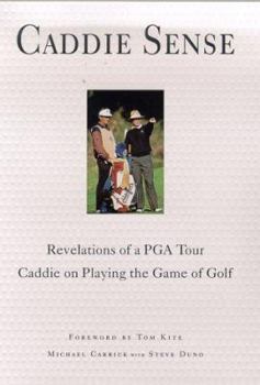 Hardcover Caddie Sense: Revelations of a PGA Tour Caddie on Playing the Game of Golf Book