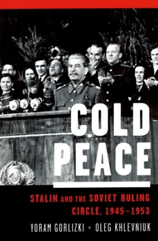 Hardcover Cold Peace: Stalin and the Soviet Ruling Circle, 1945-1953 Book