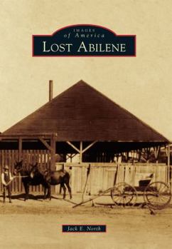 Lost Abilene (Images of America: Texas) - Book  of the Images of America: Texas