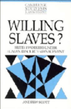 Paperback Willing Slaves?: British Workers Under Human Resource Management Book