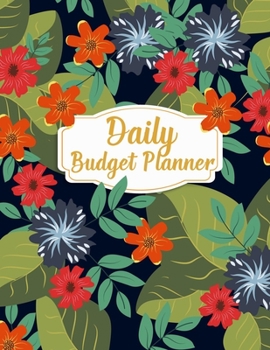 Daily Budget Planner: Finance Weekly & Monthly Budget Planning Expense Tracker | A Bill Organizer Journal Notebook for Ultimate Money Saving Solution.