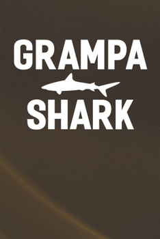 Grampa Shark: Family life Grandpa Dad Men love marriage friendship parenting wedding divorce Memory dating Journal Blank Lined Note Book Gift