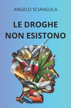Paperback Le Droghe Non Esistono [Italian] Book