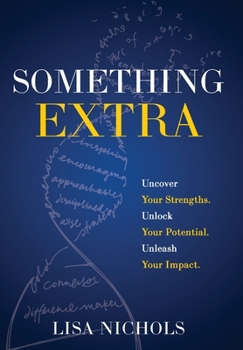 Hardcover Something Extra: Uncover Your Strengths. Unlock Your Potential. Unleash Your Impact. Book