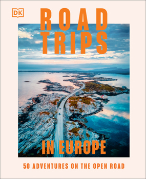 Hardcover Road Trips in Europe: 50 Adventures on the Open Road Book