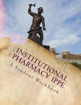Paperback Institutional Pharmacy IPPE: A student workbook Book