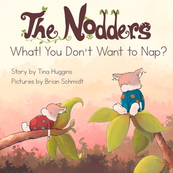 Hardcover The Nodders: What! You Don't Want to Nap? Book