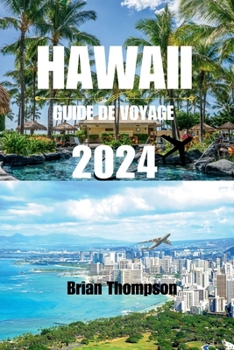 Paperback Guide de Voyage À Hawaï 2024: Explorez les trésors cachés des plages de sable noir d'Hawaï [French] Book