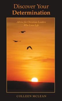 Paperback Discover Your Determination: Advice for Christian Leaders Who Love Life Book