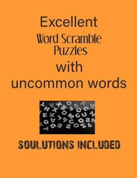 Paperback Excellent Word Scramble Puzzles with uncommon words - Solutions included: Have a Blast! Book